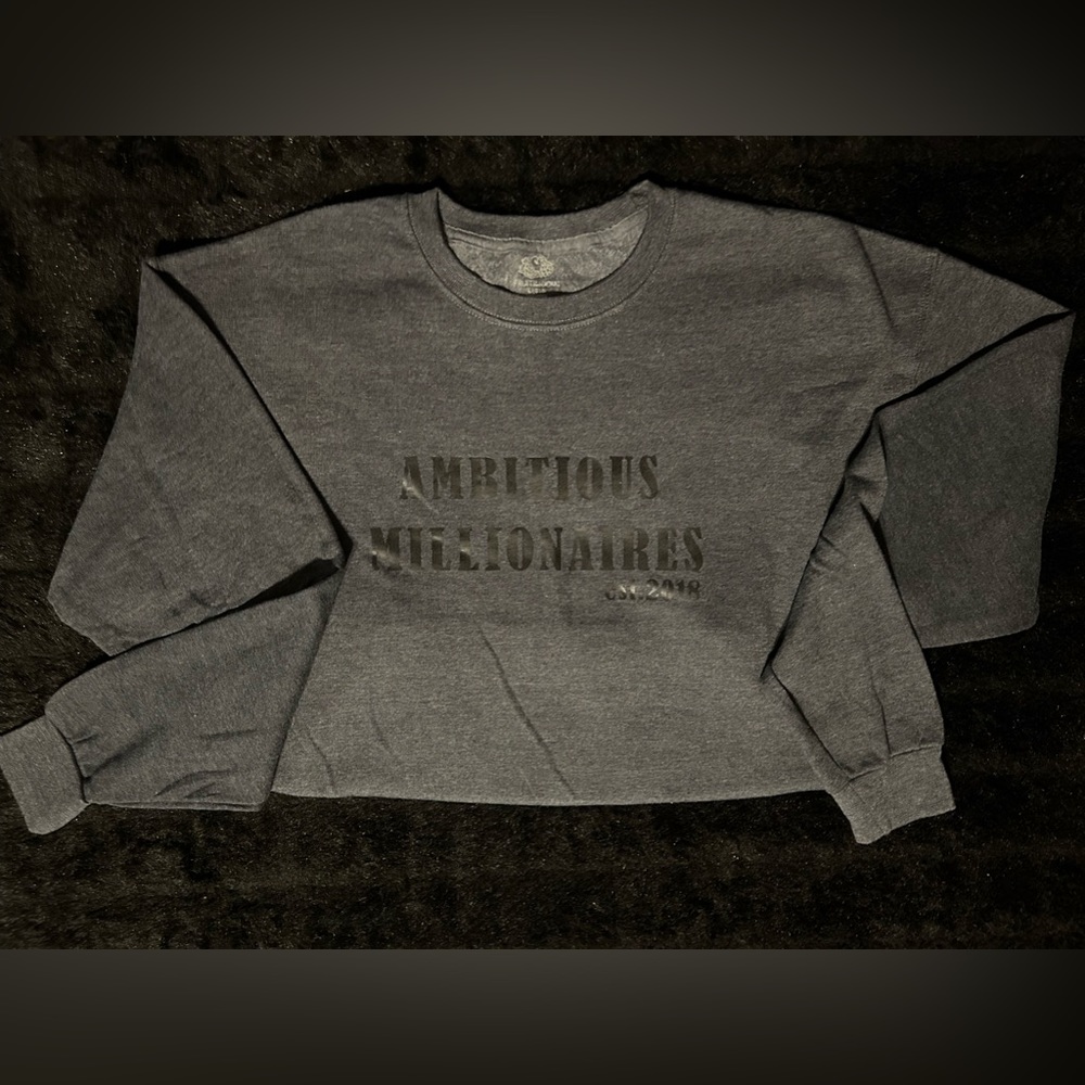 Ambitious Millionaires Sweatshirt Limited Edition get it while it last!!
